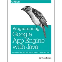 Programming Google App Engine With Java： Build & Run Scalable Java Applications on Google’s Infrastructure