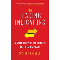 The Leading Indicators： A Short History of the Numbers That Rule Our World
