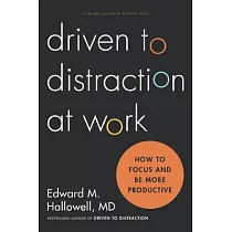 Driven to distraction at work： How to Focus and Be More Productive