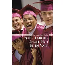 Your Labour Shall Not Be in Vain