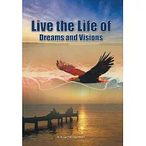 Live the Life of Dreams and Visions