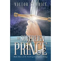 The Sovereign Prince： Book Three of the Pendragon’s Requite Trilogy