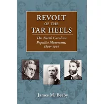 Revolt of the Tar Heels： The North Carolina Populist Movement， 1890─1901