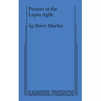 Picasso at the Lapin Agile： A Samuel French Acting Edition