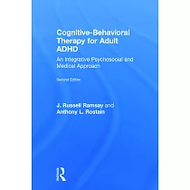 Cognitive Behavioral Therapy for Adult ADHD： An Integrative Psychosocial and Medical Approach