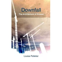 Downfall： The Architecture of Excess