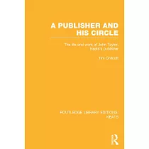 A Publisher and His Circle： The Life and Work of John Taylor， Keats’ Publisher