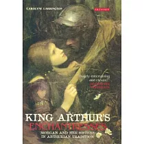 King Arthur’s Enchantresses： Morgan and Her Sisters in Arthurian Tradition