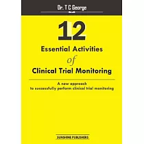 12 Essential Activities of Clinical Trial Monitoring： A New Approach to Successfully Perform Clinical Trial Monitoring