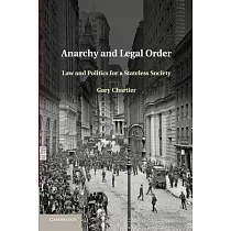 Anarchy and Legal Order： Law and Politics for a Stateless Society