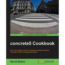 concrete5 Cookbook： Over 140 Recipes to Help You Develop Websites Using the Concrete5 Content Management System