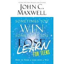 Sometimes You Win──Sometimes You Learn for Teens： How to Turn a Loss Into a Win