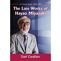 The Late Works of Hayao Miyazaki： A Critical Study 2004─2013