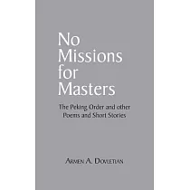 No Missions for Masters： The Peking Order and Other Poems and Short Stories
