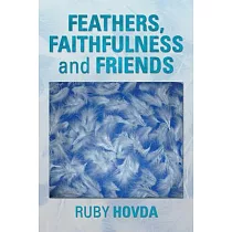 Feathers， Faithfulness and Friends