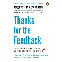 Thanks for the Feedback： The Science and Art of Receiving Feedback Well
