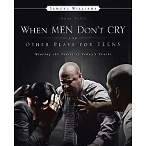 When Men Don’t Cry and Other Plays for Teens： Hearing the Voices of Today’s Youths