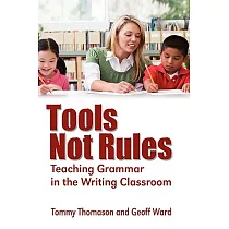 Tools， Not Rules： Teaching Grammar in the Writing Classroom