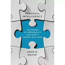 Personal Intelligence： The Power of Personality and How It Shapes Our Lives