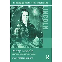 Mary Lincoln： Southern Girl， Northern Woman