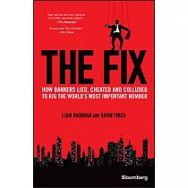 The Fix： How Bankers Lied， Cheated and Colluded to Rig the World’s Most Important Number