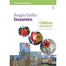 Reggio Emilia Encounters： Children and Adults in Collaboration