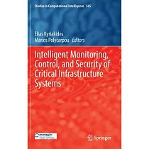 Intelligent Monitoring， Control， and Security of Critical Infrastructure Systems