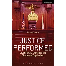 Justice Performed： Courtroom TV Shows and the Theaters of Popular Law