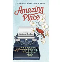 Amazing Place： What North Carolina Means to Writers