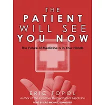 The Patient Will See You Now： The Future of Medicine Is in Your Hands