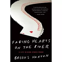 Fading Hearts on the River： A Life in High─Stakes Poker