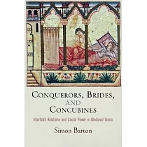Conquerors， Brides， and Concubines： Interfaith Relations and Social Power in Medieval Iberia