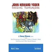 John Howard Yoder： Radical Theologian