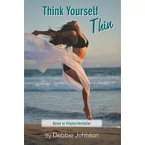 Think Yourself Thin： Lose Weight Naturally Through Your Subconscious Mind