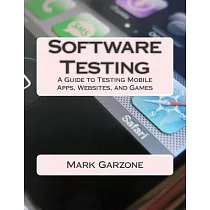 Software Testing： A Guide to Testing Mobile Apps， Websites， and Games