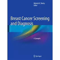 Breast Cancer Screening and Diagnosis： A Synopsis