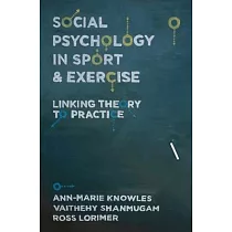 Social Psychology in Sport and Exercise： Linking Theory to Practice