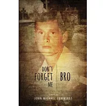Don’t Forget Me， Bro