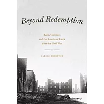 Beyond Redemption： Race， Violence， and the American South After the Civil War