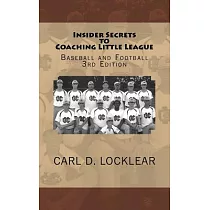 Insider Secrets to Coaching Little League： Baseball and Football