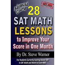 28 Sat Math Lessons to Improve Your Score in One Month ─ Advanced Course： For Students Currently Scoring Above 600 in Sat Math a
