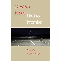 Couldn’t Prove， Had to Promise