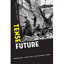 Tense Future： Modernism， Total War， Encyclopedic Form