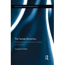 The Female Romantics： Nineteenth─Century Women Novelists and Byronism