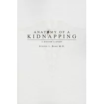Anatomy of a Kidnapping： A Doctor’s Story