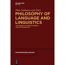 Philosophy of Language and Linguistics： The Legacy of Frege， Russell， and Wittgenstein