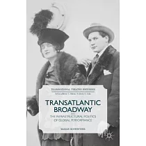 Transatlantic Broadway： The Infrastructural Politics of Global Performance