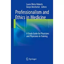 Professionalism and Ethics in Medicine： A Study Guide for Physicians and Physicians─in─training