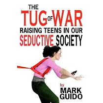 The Tug of War： Raising Teens in Our Seductive Society