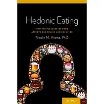 Hedonic Eating： How the Pleasure of Food Affects Our Brains and Behavior